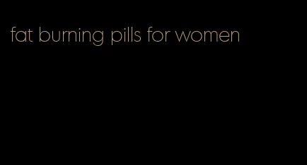 fat burning pills for women