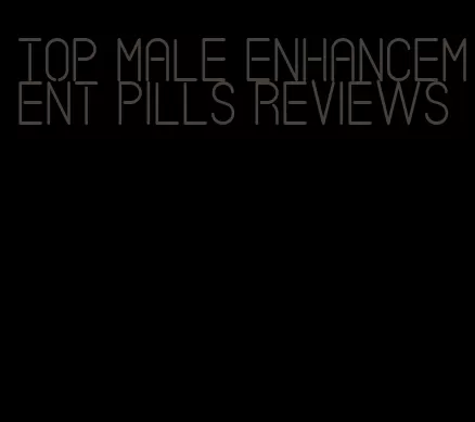 top male enhancement pills reviews