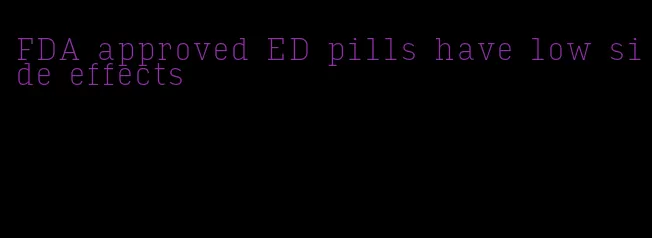 FDA approved ED pills have low side effects