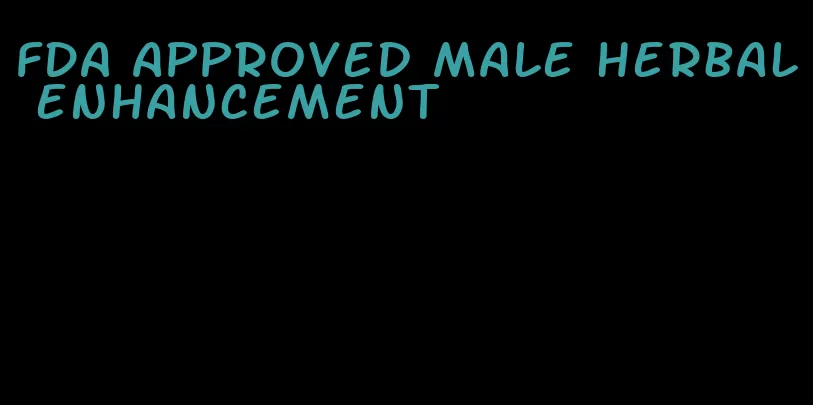 FDA approved male herbal enhancement