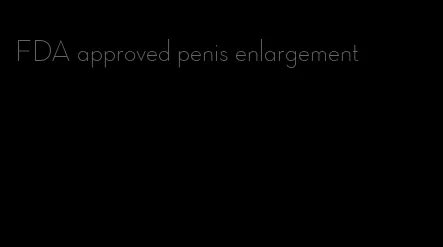 FDA approved penis enlargement