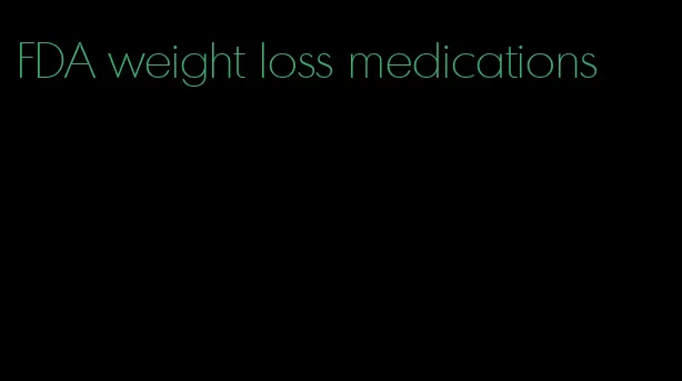 FDA weight loss medications