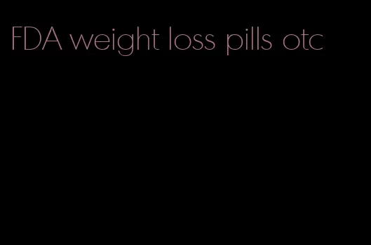 FDA weight loss pills otc