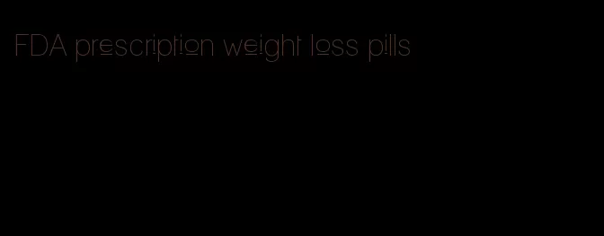 FDA prescription weight loss pills