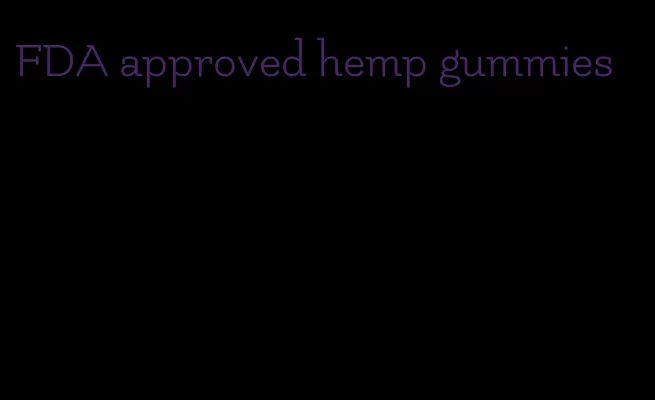 FDA approved hemp gummies