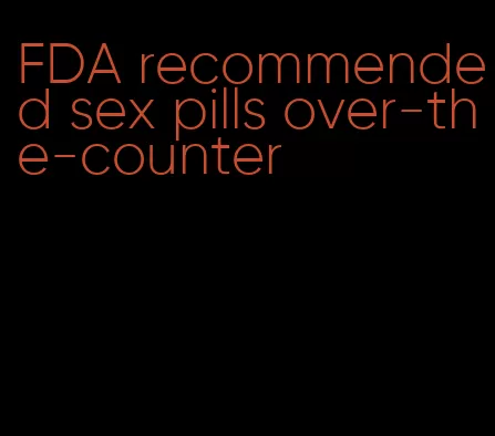 FDA recommended sex pills over-the-counter