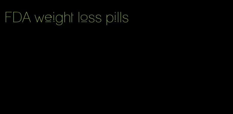 FDA weight loss pills