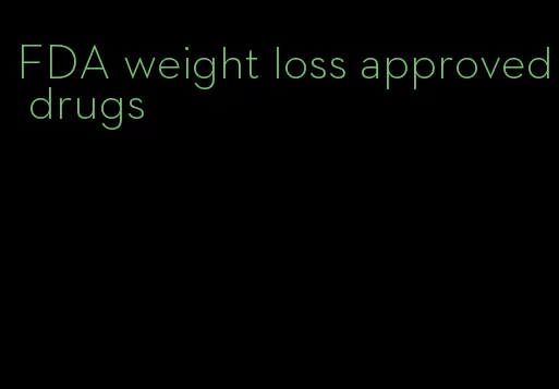 FDA weight loss approved drugs