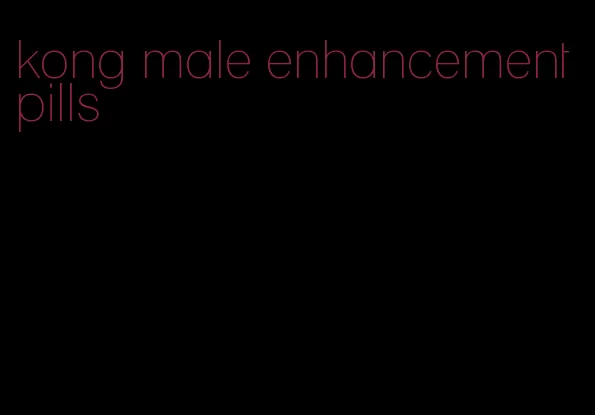 kong male enhancement pills