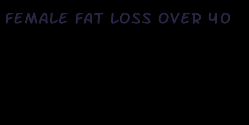 female fat loss over 40