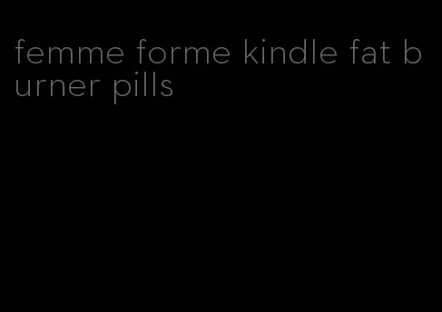 femme forme kindle fat burner pills