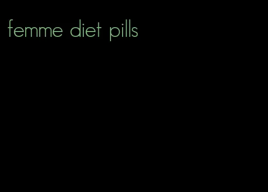 femme diet pills