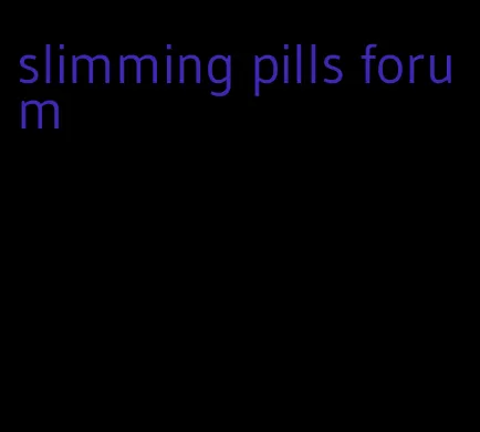 slimming pills forum