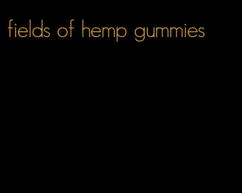 fields of hemp gummies