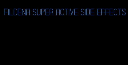 fildena super active side effects