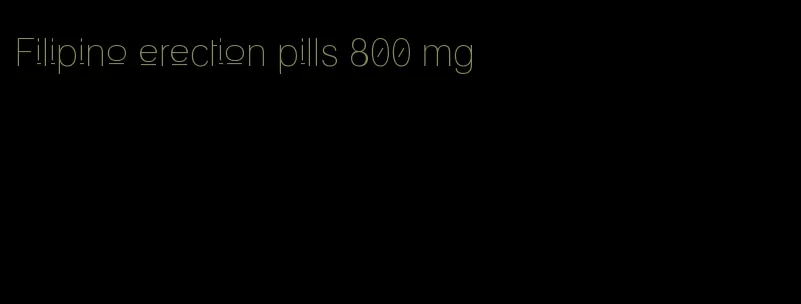 Filipino erection pills 800 mg