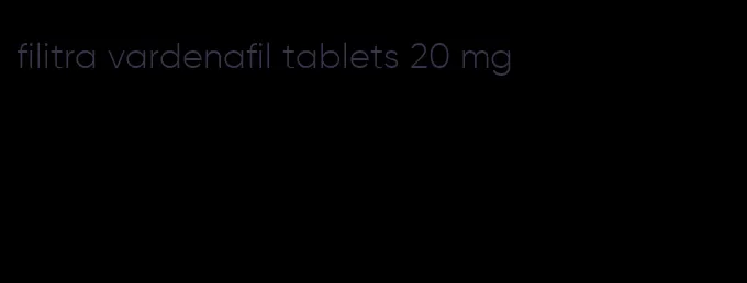 filitra vardenafil tablets 20 mg