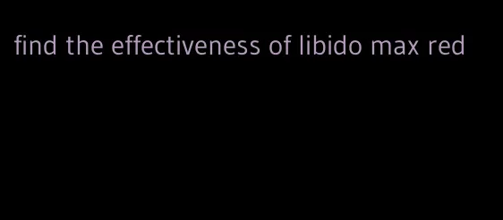 find the effectiveness of libido max red