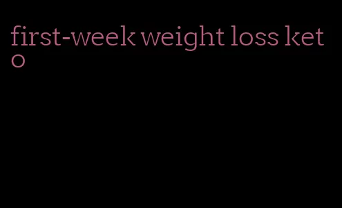 first-week weight loss keto