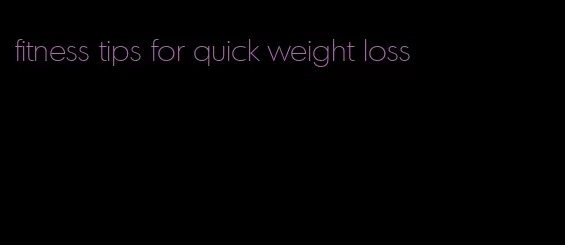 fitness tips for quick weight loss