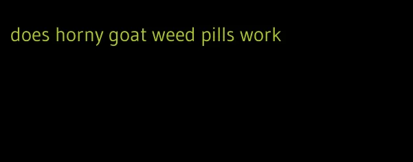 does horny goat weed pills work