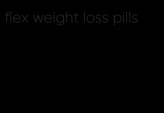 flex weight loss pills