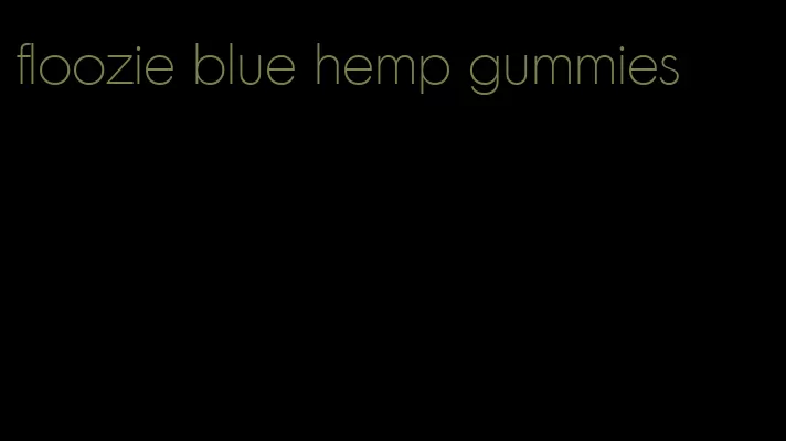 floozie blue hemp gummies