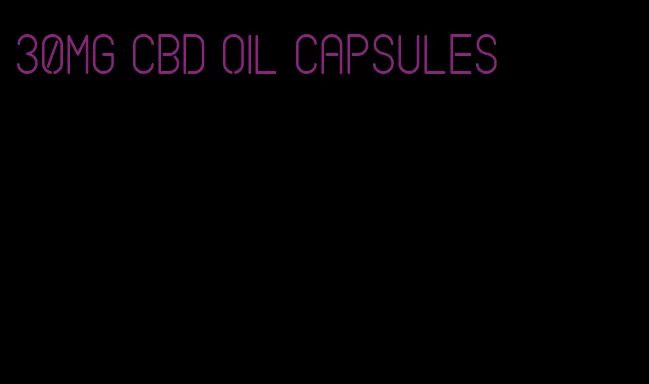 30mg CBD oil capsules