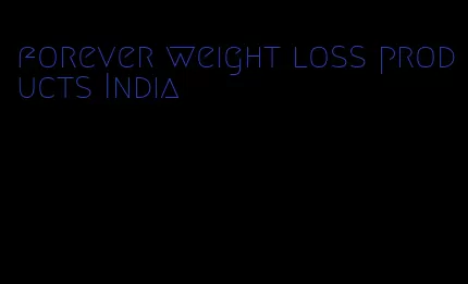 forever weight loss products India