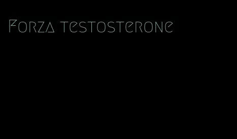 Forza testosterone