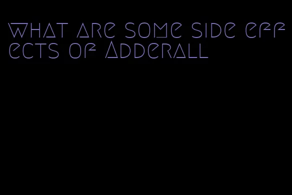 what are some side effects of Adderall