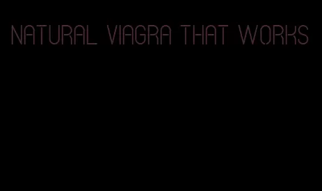 natural viagra that works