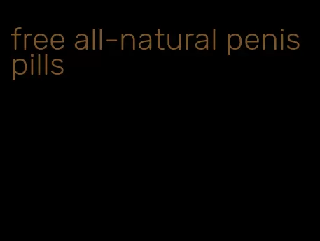 free all-natural penis pills