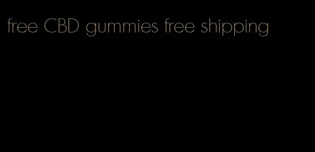 free CBD gummies free shipping