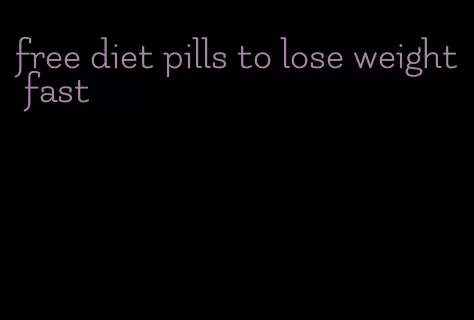 free diet pills to lose weight fast