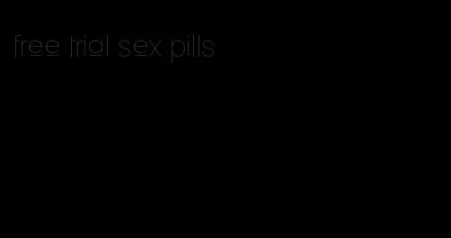 free trial sex pills