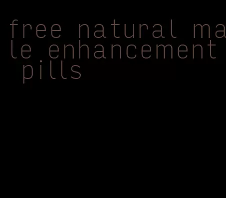 free natural male enhancement pills