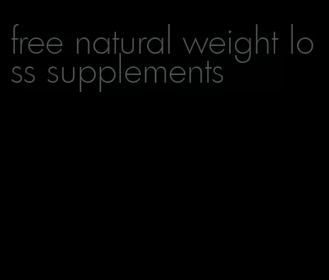 free natural weight loss supplements