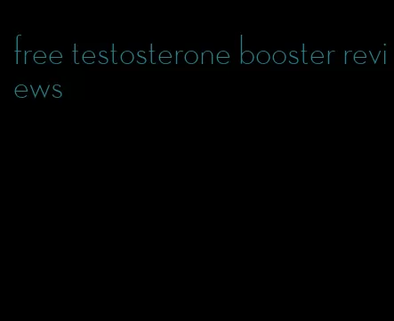 free testosterone booster reviews