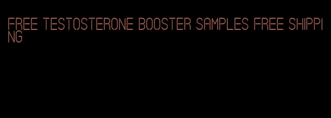 free testosterone booster samples free shipping