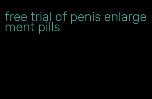 free trial of penis enlargement pills