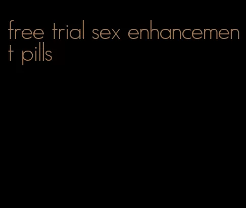 free trial sex enhancement pills