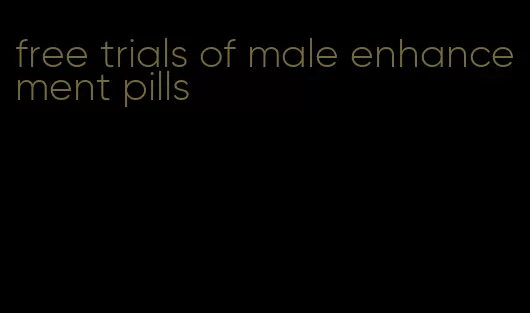 free trials of male enhancement pills