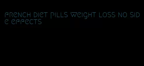 french diet pills weight loss no side effects