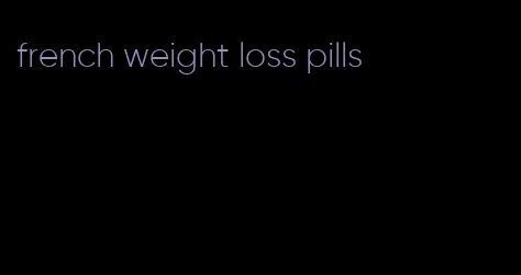 french weight loss pills