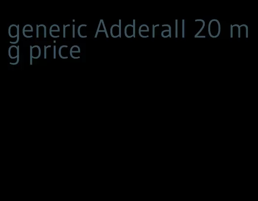 generic Adderall 20 mg price