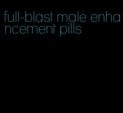 full-blast male enhancement pills