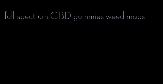 full-spectrum CBD gummies weed maps