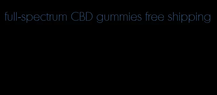 full-spectrum CBD gummies free shipping