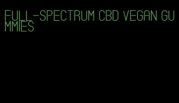 full-spectrum CBD vegan gummies